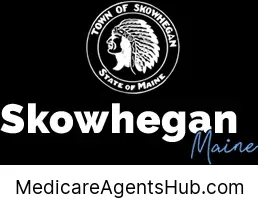 Local Medicare Insurance Agents in Skowhegan Maine
